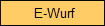  E-Wurf